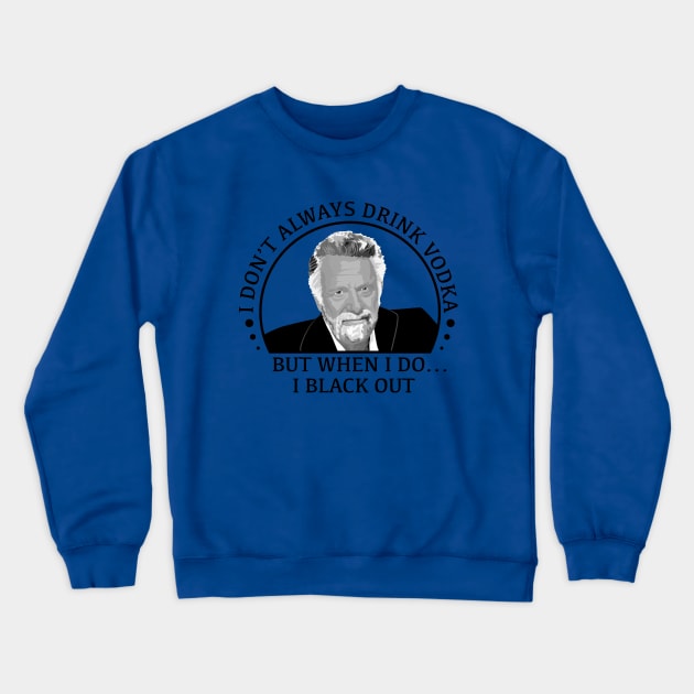 stay thirsty my friends - vodka Crewneck Sweatshirt by bellygear